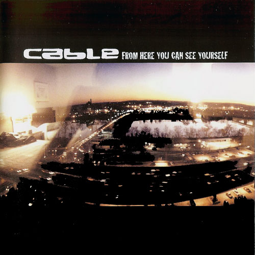 Cable - From Here You Can See Yourself