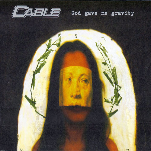 Cable - God Gave Me Gravity
